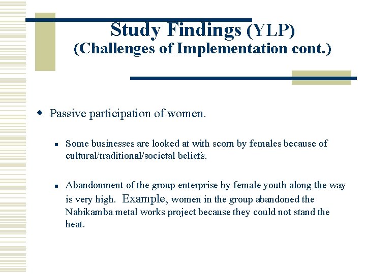 Study Findings (YLP) (Challenges of Implementation cont. ) w Passive participation of women. n