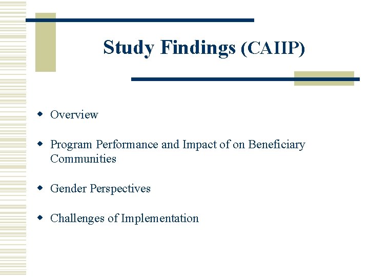 Study Findings (CAIIP) w Overview w Program Performance and Impact of on Beneficiary Communities