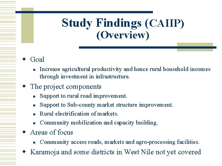 Study Findings (CAIIP) (Overview) w Goal n Increase agricultural productivity and hence rural household