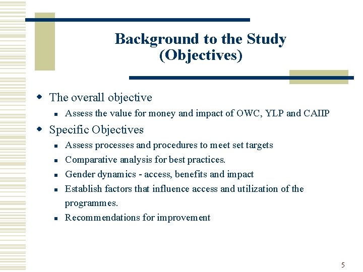 Background to the Study (Objectives) w The overall objective n Assess the value for