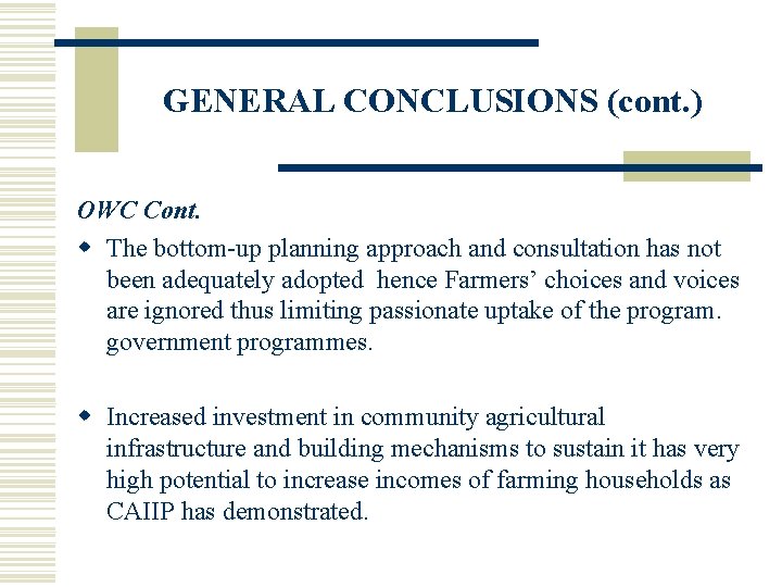 GENERAL CONCLUSIONS (cont. ) OWC Cont. w The bottom-up planning approach and consultation has