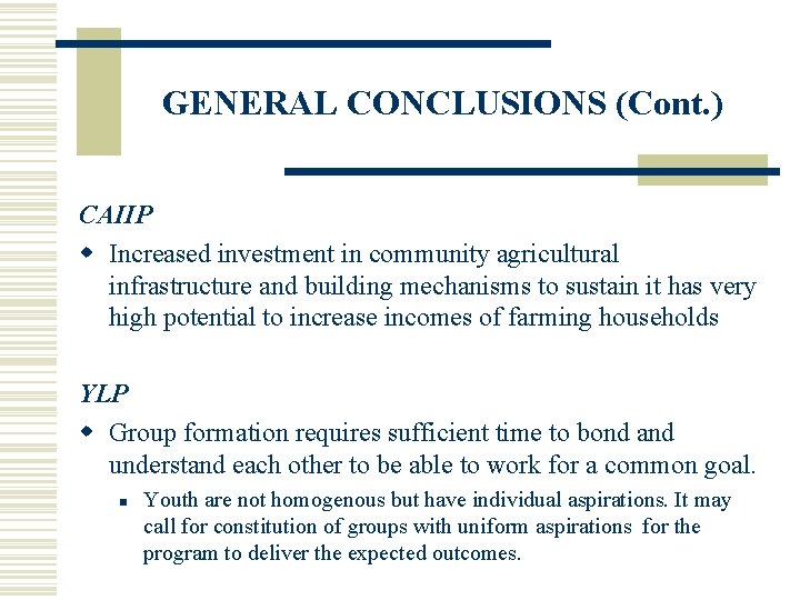 GENERAL CONCLUSIONS (Cont. ) CAIIP w Increased investment in community agricultural infrastructure and building