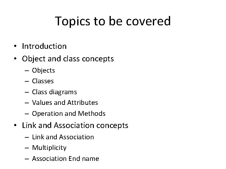 Topics to be covered • Introduction • Object and class concepts – – –