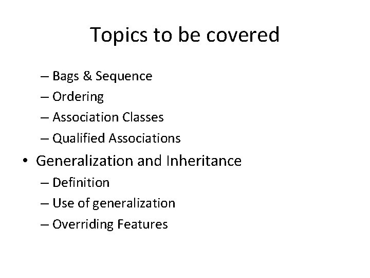 Topics to be covered – Bags & Sequence – Ordering – Association Classes –