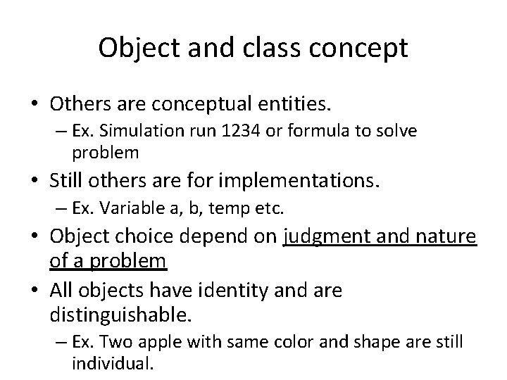 Object and class concept • Others are conceptual entities. – Ex. Simulation run 1234