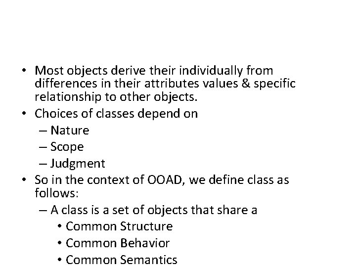  • Most objects derive their individually from differences in their attributes values &