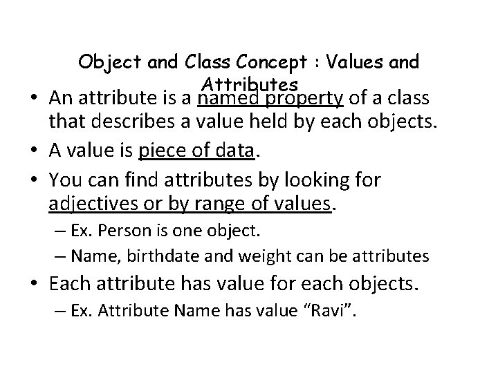 Object and Class Concept : Values and Attributes • An attribute is a named
