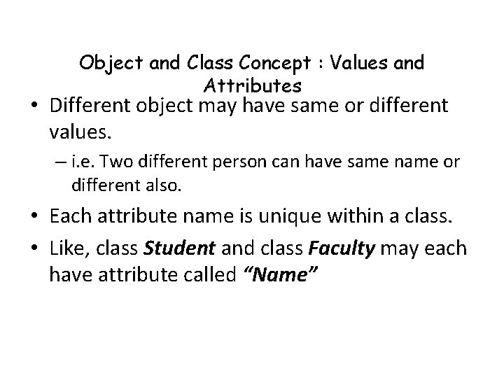 Object and Class Concept : Values and Attributes • Different object may have same