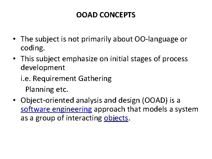 OOAD CONCEPTS • OOAD Concept • The subject is not primarily about OO-language or