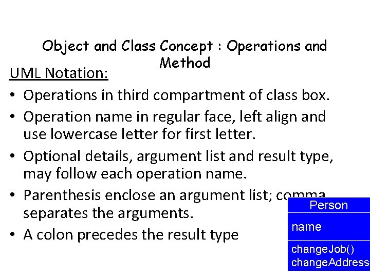 Object and Class Concept : Operations and Method UML Notation: • Operations in third