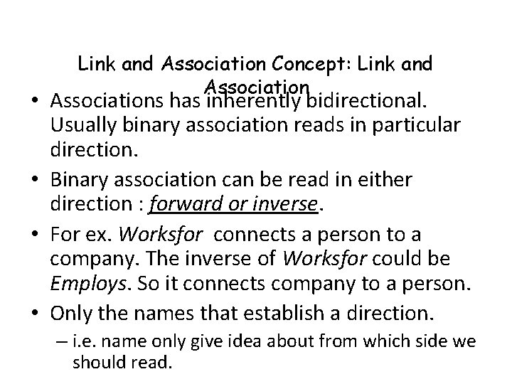 Link and Association Concept: Link and Association • Associations has inherently bidirectional. Usually binary