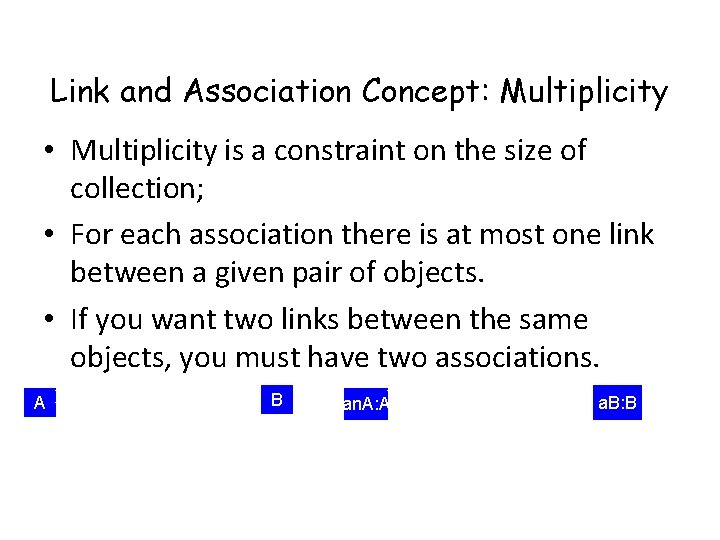 Link and Association Concept: Multiplicity • Multiplicity is a constraint on the size of