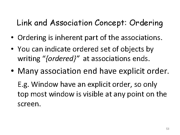 Link and Association Concept: Ordering • Ordering is inherent part of the associations. •