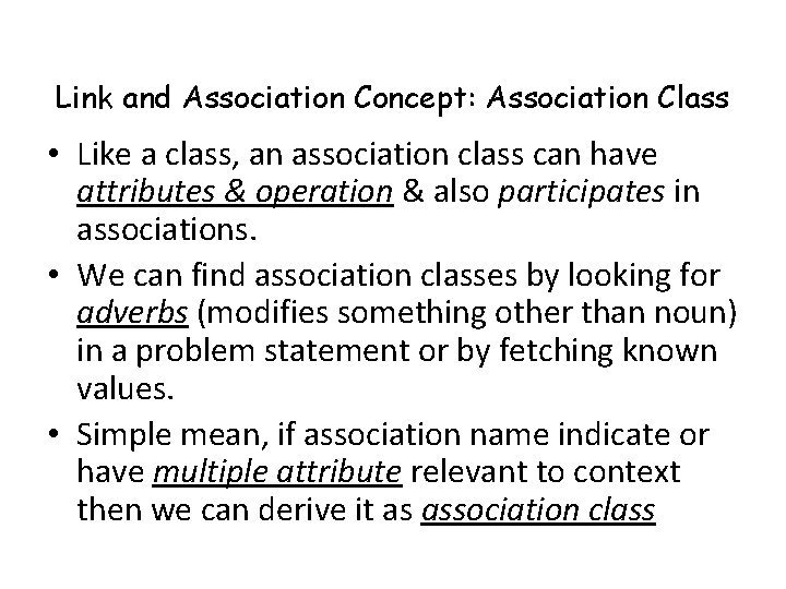 Link and Association Concept: Association Class • Like a class, an association class can