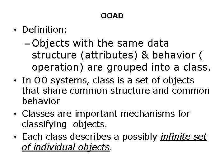 OOAD • Definition: – Objects with the same data structure (attributes) & behavior (