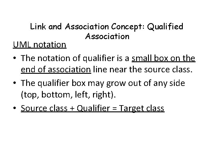 Link and Association Concept: Qualified Association UML notation • The notation of qualifier is