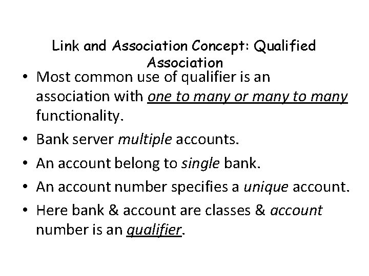 Link and Association Concept: Qualified Association • Most common use of qualifier is an