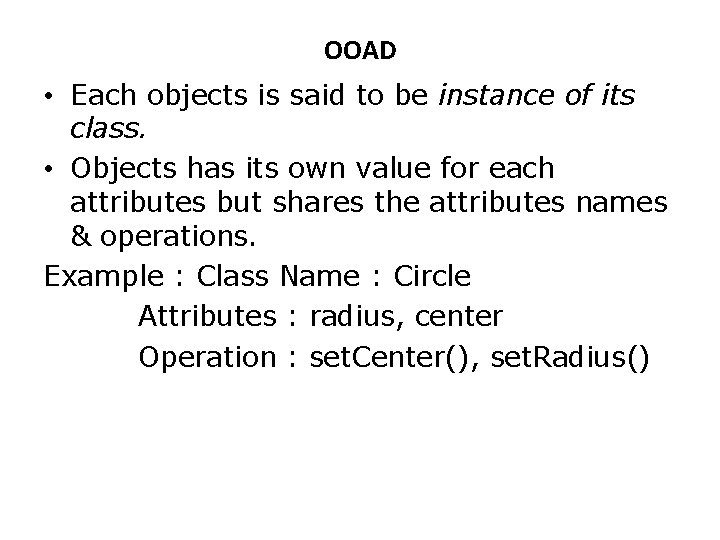 OOAD • Each objects is said to be instance of its class. • Objects