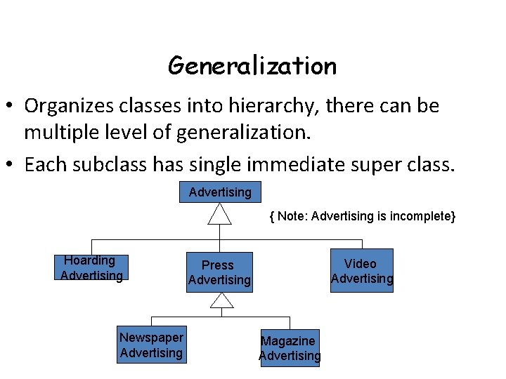 Generalization • Organizes classes into hierarchy, there can be multiple level of generalization. •