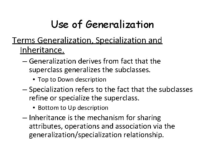 Use of Generalization Terms Generalization, Specialization and Inheritance. – Generalization derives from fact that