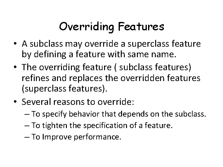 Overriding Features • A subclass may override a superclass feature by defining a feature