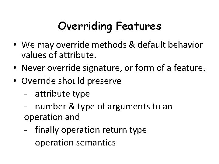 Overriding Features • We may override methods & default behavior values of attribute. •