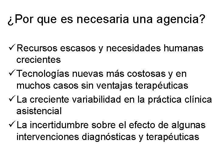 ¿Por que es necesaria una agencia? ü Recursos escasos y necesidades humanas crecientes ü