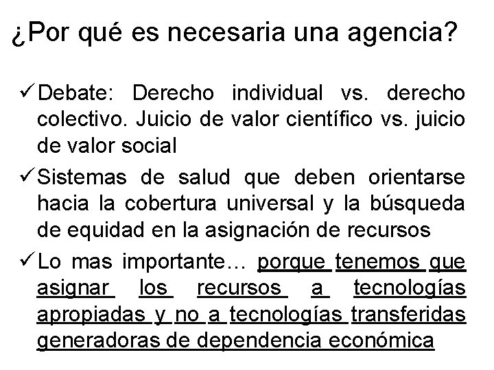 ¿Por qué es necesaria una agencia? ü Debate: Derecho individual vs. derecho colectivo. Juicio