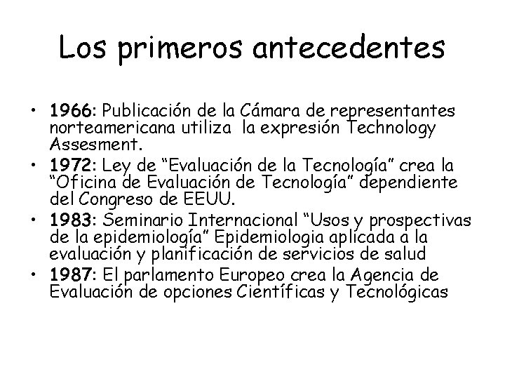 Los primeros antecedentes • 1966: Publicación de la Cámara de representantes norteamericana utiliza la