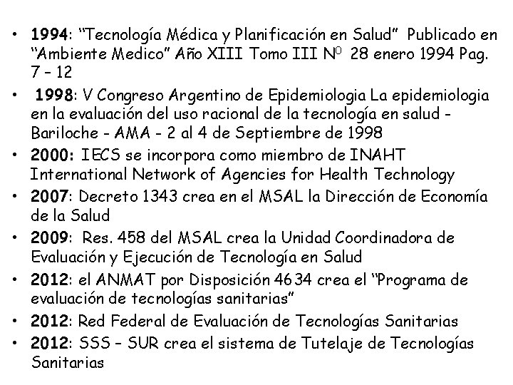  • 1994: “Tecnología Médica y Planificación en Salud” Publicado en “Ambiente Medico” Año