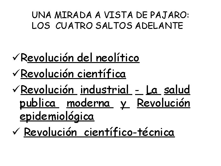 UNA MIRADA A VISTA DE PAJARO: LOS CUATRO SALTOS ADELANTE üRevolución del neolítico üRevolución