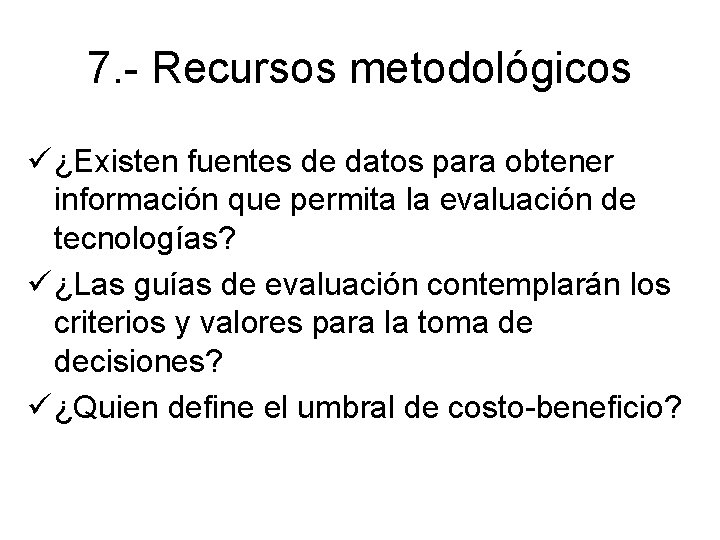 7. - Recursos metodológicos ü ¿Existen fuentes de datos para obtener información que permita