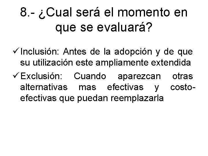 8. - ¿Cual será el momento en que se evaluará? ü Inclusión: Antes de