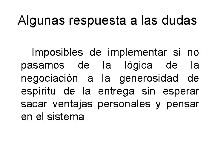 Algunas respuesta a las dudas Imposibles de implementar si no pasamos de la lógica