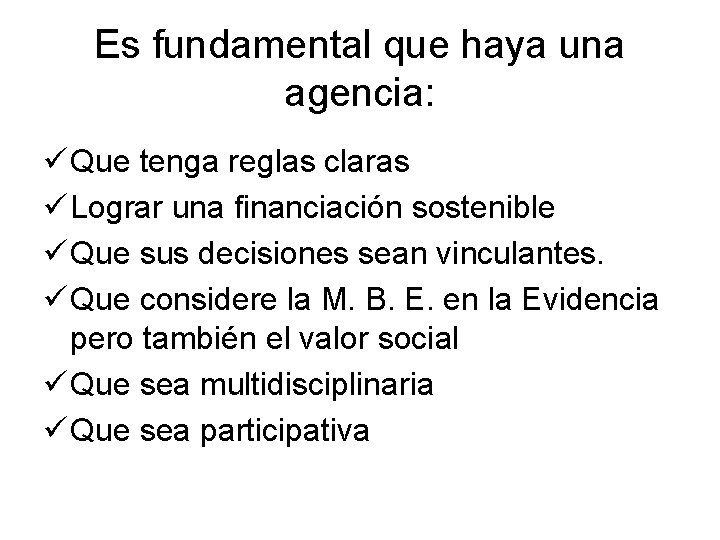 Es fundamental que haya una agencia: ü Que tenga reglas claras ü Lograr una