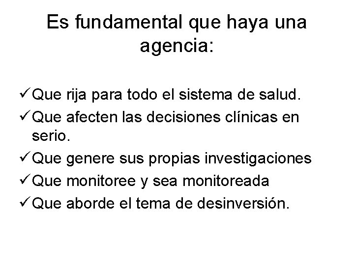 Es fundamental que haya una agencia: ü Que rija para todo el sistema de