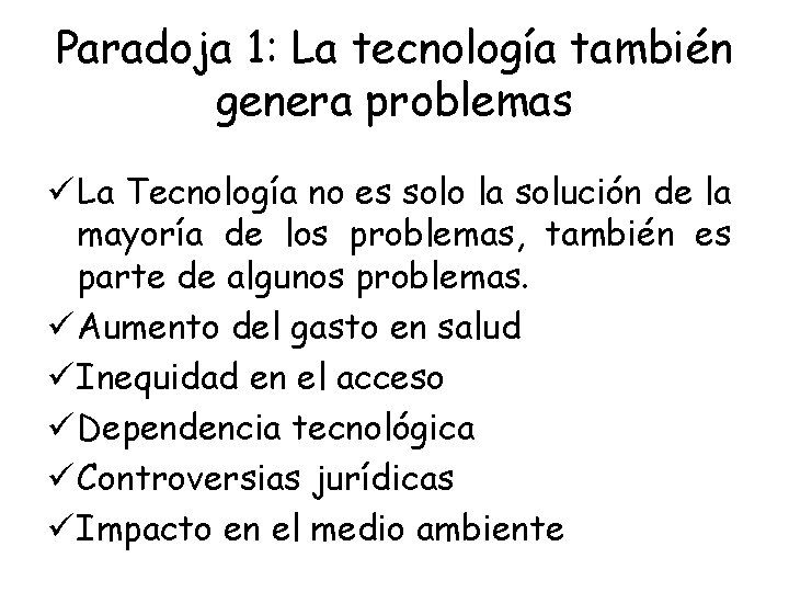 Paradoja 1: La tecnología también genera problemas ü La Tecnología no es solo la