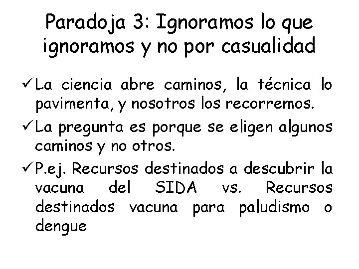 Paradoja 3: Ignoramos lo que ignoramos y no por casualidad ü La ciencia abre