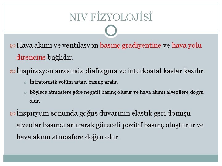 NIV FİZYOLOJİSİ Hava akımı ve ventilasyon basınç gradiyentine ve hava yolu direncine bağlıdır. İnspirasyon