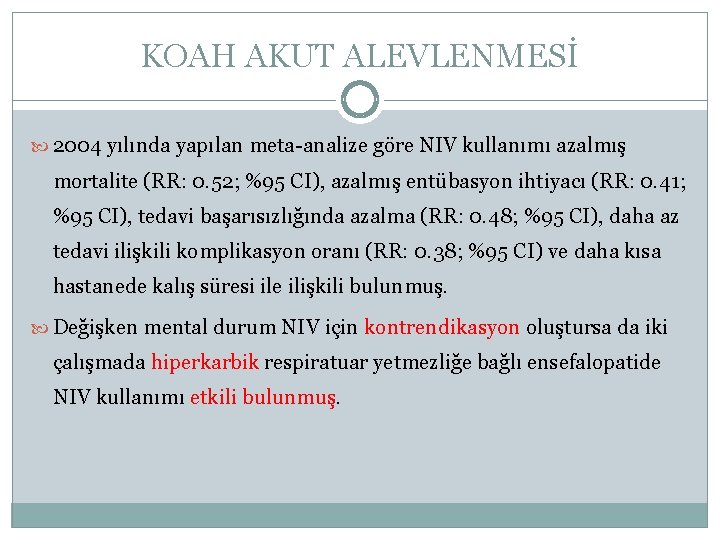 KOAH AKUT ALEVLENMESİ 2004 yılında yapılan meta-analize göre NIV kullanımı azalmış mortalite (RR: 0.