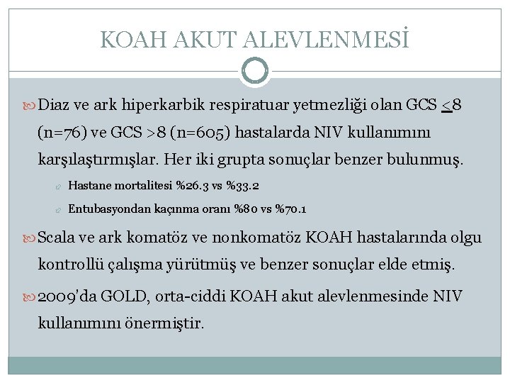 KOAH AKUT ALEVLENMESİ Diaz ve ark hiperkarbik respiratuar yetmezliği olan GCS <8 (n=76) ve