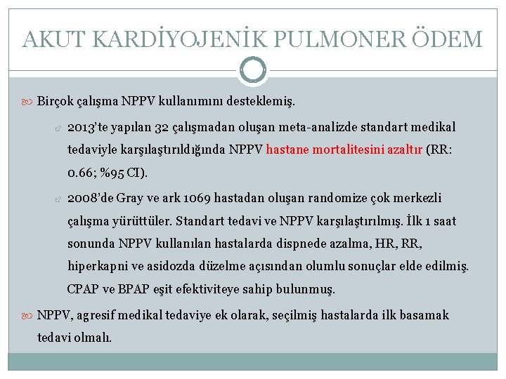 AKUT KARDİYOJENİK PULMONER ÖDEM Birçok çalışma NPPV kullanımını desteklemiş. 2013’te yapılan 32 çalışmadan oluşan