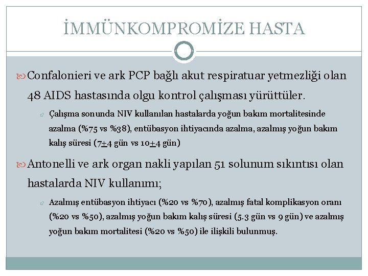 İMMÜNKOMPROMİZE HASTA Confalonieri ve ark PCP bağlı akut respiratuar yetmezliği olan 48 AIDS hastasında