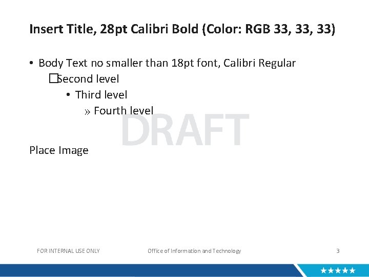 Insert Title, 28 pt Calibri Bold (Color: RGB 33, 33) • Body Text no
