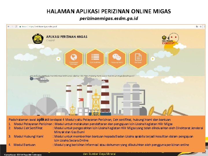 HALAMAN APLIKASI PERIZINAN ONLINE MIGAS perizinanmigas. esdm. go. id Pada halaman awal aplikasi terdapat