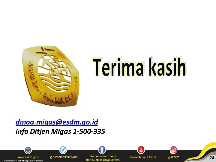 dmoa. migas@esdm. go. id Info Ditjen Migas 1 -500 -335 26 Kementerian ESDM Republik