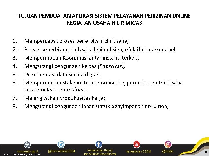 TUJUAN PEMBUATAN APLIKASI SISTEM PELAYANAN PERIZINAN ONLINE KEGIATAN USAHA HILIR MIGAS 1. 2. 3.