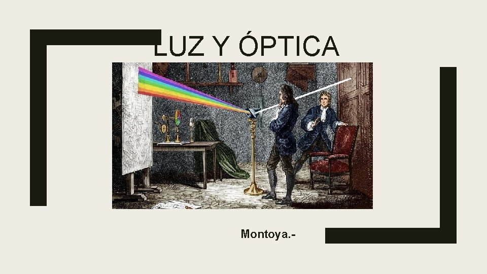 LUZ Y ÓPTICA Montoya. - 