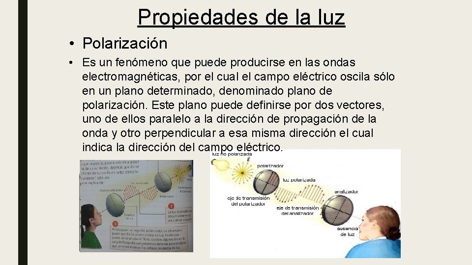 Propiedades de la luz • Polarización • Es un fenómeno que puede producirse en