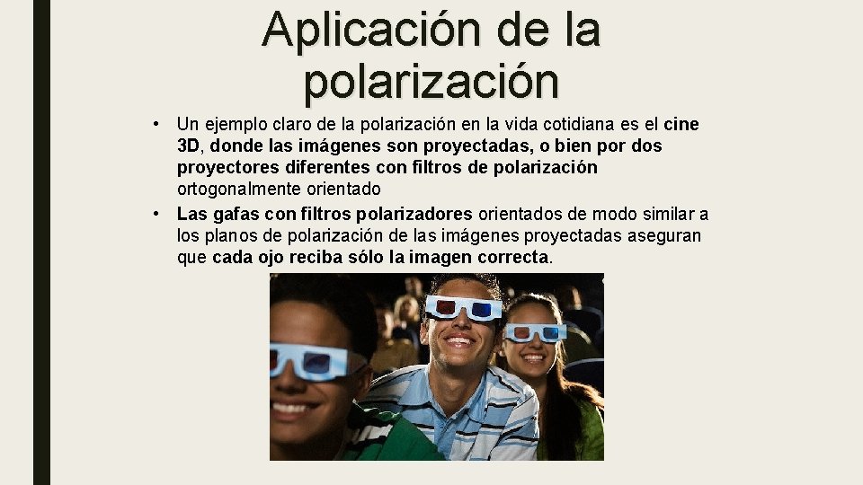 Aplicación de la polarización • Un ejemplo claro de la polarización en la vida